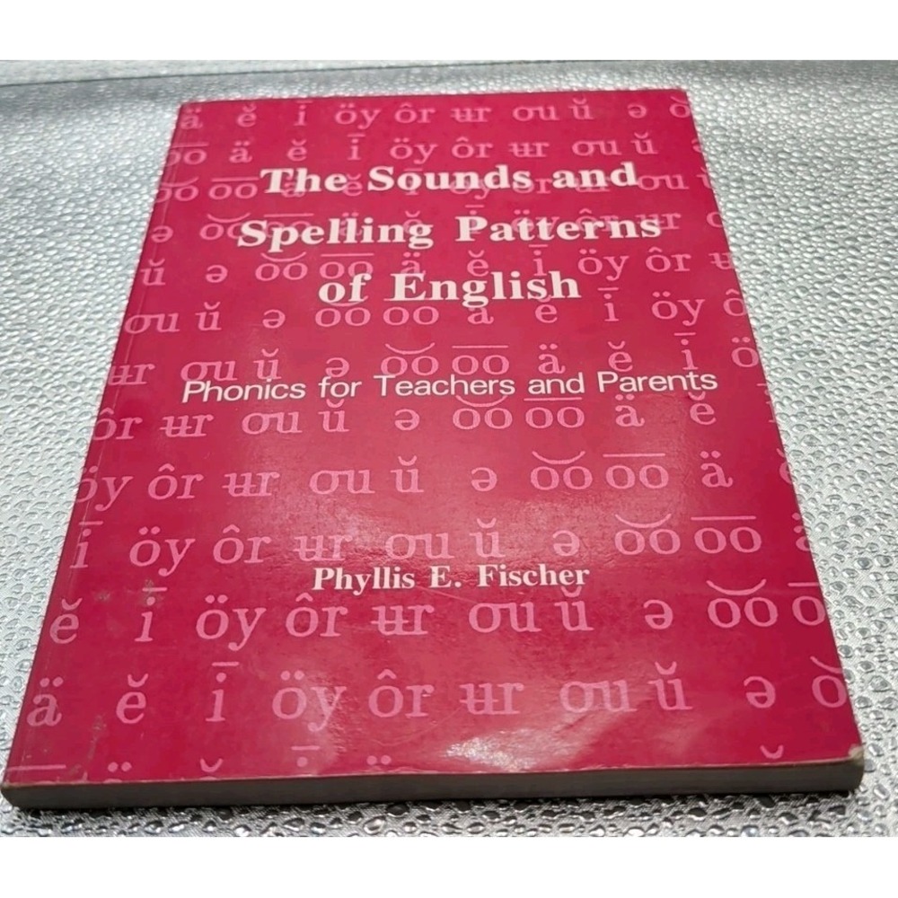 Sounds and Spelling Patterns of English : Phonics for Teachers and Parents by...